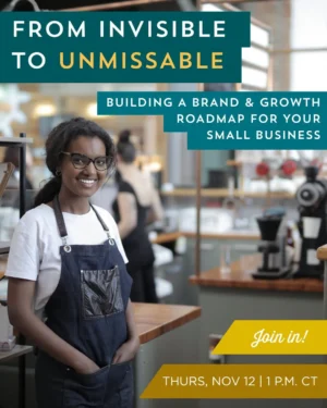 Small Business Webinar: From Invisible to Unmissable: Building Your Brand & Growth Roadmap